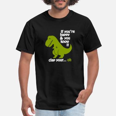 Funny - t-rex if you're happy' Men's T 